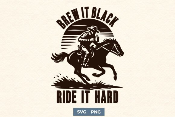 Brew It Black Ride It Hard Cowboy SVG Review: Rugged and Ready for Real Projects